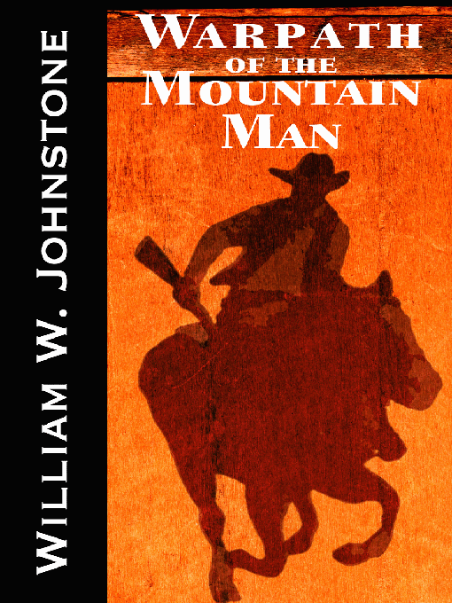 Title details for Warpath of the Mountain Man by William W. Johnstone - Available